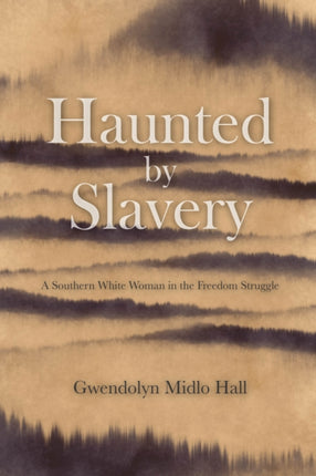 Haunted by Slavery: A Memoir of a Southern White