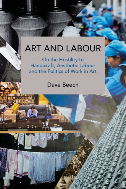 Art and Labour: On the Hostility to Handicraft,