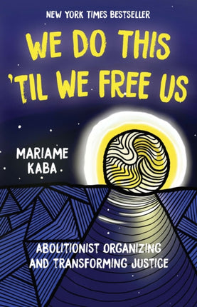 We Do This 'Til We Free Us: Abolitionist