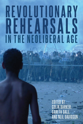 Revolutionary Rehearsals in the Neoliberal Age: