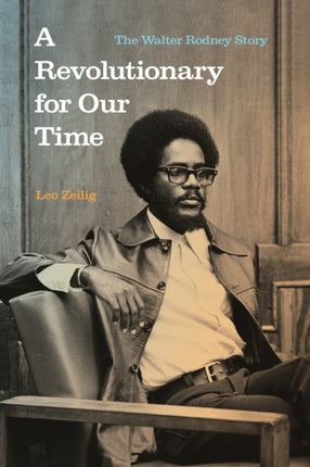 A Revolutionary for Our Time: The Walter Rodney