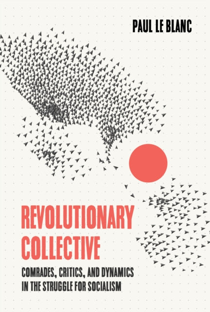Revolutionary Collective: Comrades, Critics, and