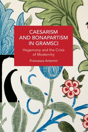 Caesarism and Bonapartism in Gramsci: Hegemony