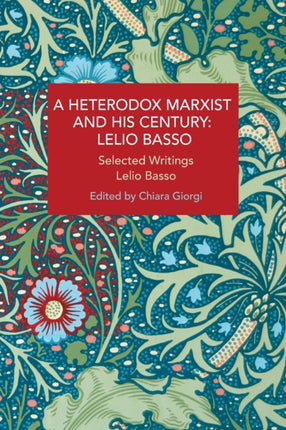 A Heterodox Marxist and His Century: Lelio Basso: