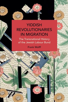 Yiddish Revolutionaries in Migration: The