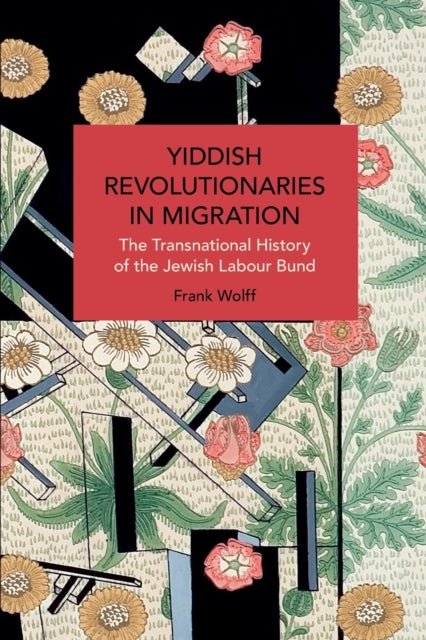 Yiddish Revolutionaries in Migration: The