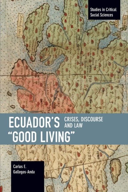 Ecuador’s “Good Living”: Crises, Discourse and