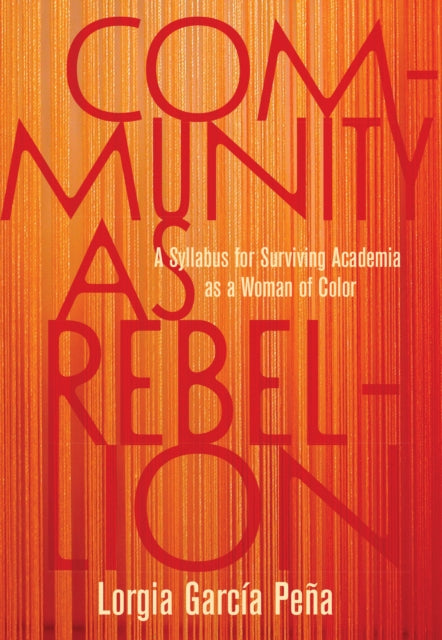 Community as Rebellion: Women of Color, Academia,
