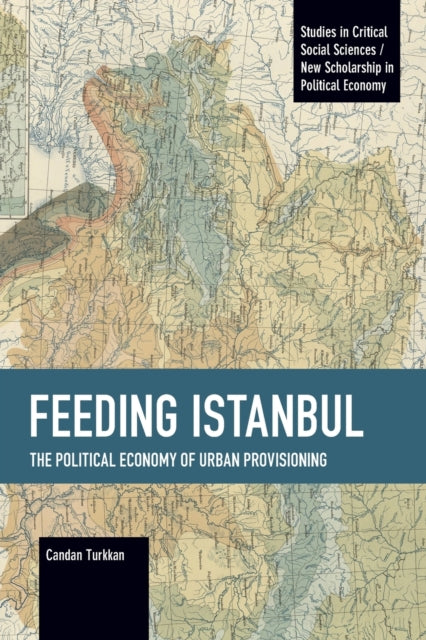 Feeding Istanbul: The Political Economy of Urban