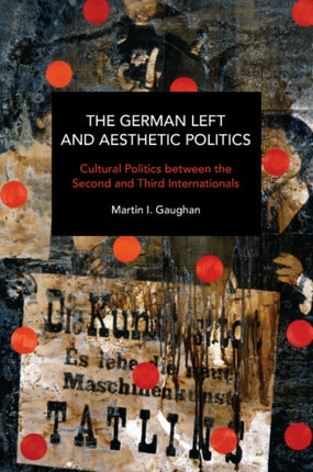 The German Left and Aesthetic Politics: