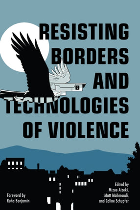 Resisting Borders and Technologies of Violence: