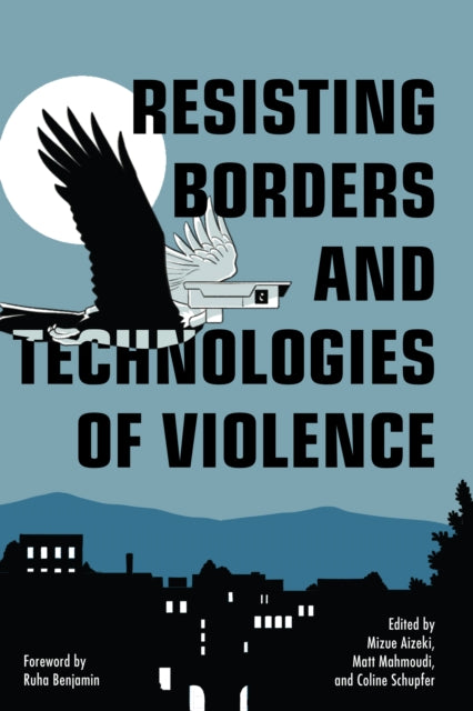 Resisting Borders and Technologies of Violence: