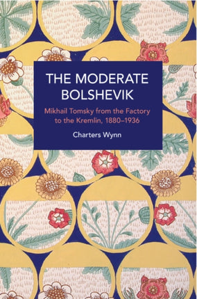 The Moderate Bolshevik: Mikhail Tomsky from The