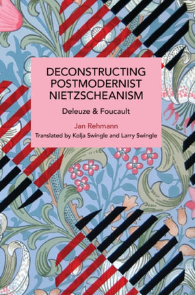 Deconstructing Postmodernist Nietzscheanism: