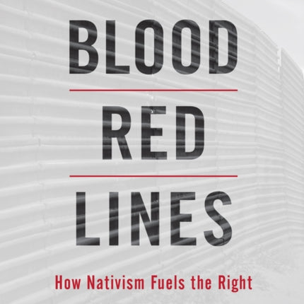 Blood Red Lines: How Nativism Fuels the Right