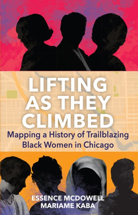 Lifting As They Climbed: A Mapped History of