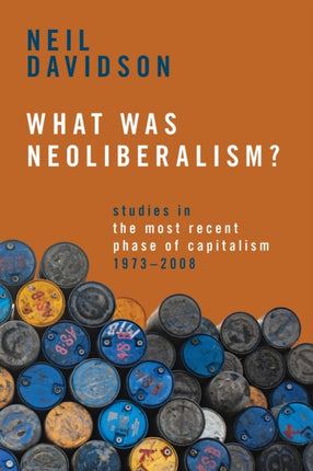 What Was Neoliberalism?: Studies in the Most