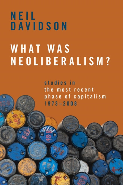 What Was Neoliberalism?: Studies in the Most