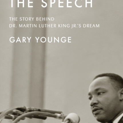 The Speech: The Story Behind Dr. Martin Luther