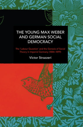 The Young Max Weber and German Social Democracy: