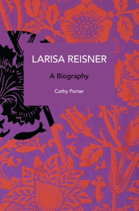 Larisa Reisner. A Biography: Decolonizing the