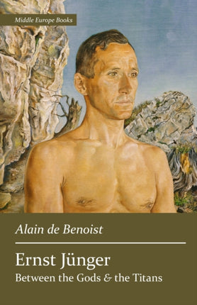 Ernst Jünger: Between the Gods and the Titans