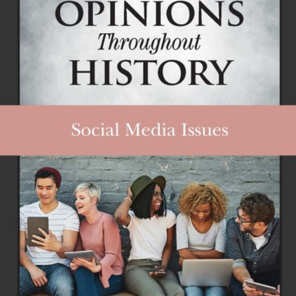 Opinions Throughout History: Social Media Issues