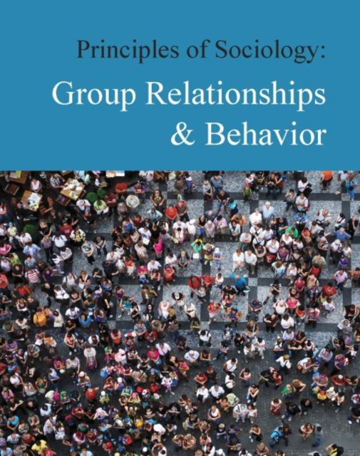 Principles of Sociology: Group Relationships & Behavior