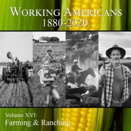 Working Americans, 1880-2020: Vol. 16: Farming & Ranching