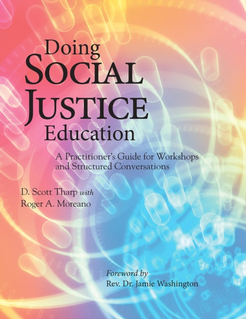 Doing Social Justice Education: A Practitioner's Guide for Workshops and Structured Conversations