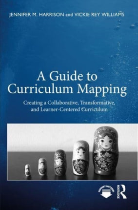 A Guide to Curriculum Mapping: Creating a