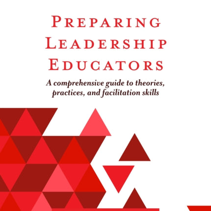 Preparing Leadership Educators: A Comprehensive Guide to Theories, Practices, and Facilitation Skills