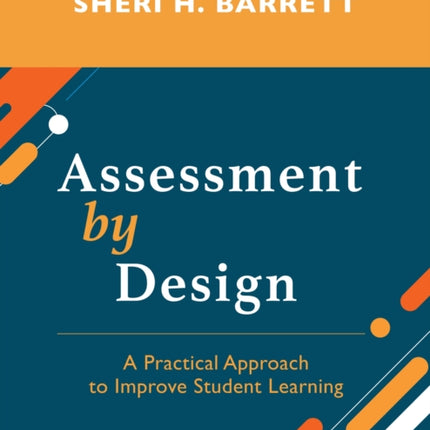 Assessment by Design: A Practical Approach to Improve Student Learning