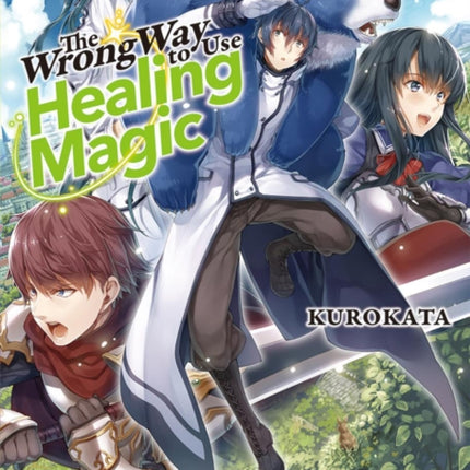 The Wrong Way To Use Healing Magic Volume 1