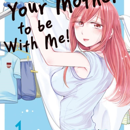 I Want Your Mother to be With Me Volume 1