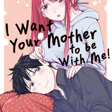 I Want Your Mother to Be with Me Volume 2