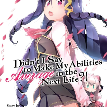 Didn't I Say to Make My Abilities Average in the Next Life?! (Light Novel) Vol. 5