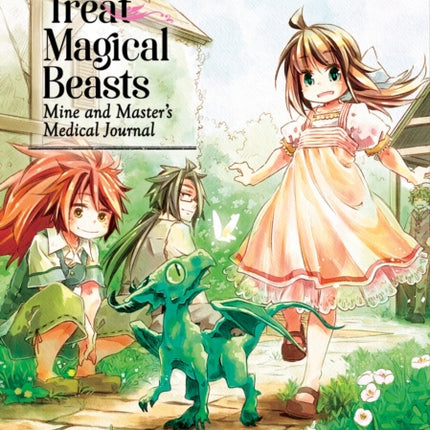 How to Treat Magical Beasts: Mine and Master's Medical Journal Vol. 3