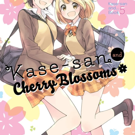 Kase-san and Cherry Blossoms (Kase-san and... Book 5)