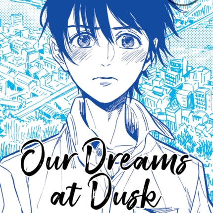 Our Dreams at Dusk: Shimanami Tasogare Vol. 1