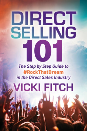 Direct Selling 101: The Step by Step Guide to
