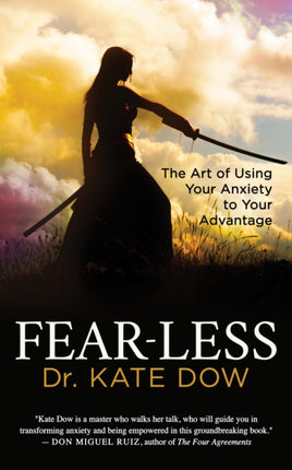 Fear-Less: The Art of Using Your Anxiety to Your