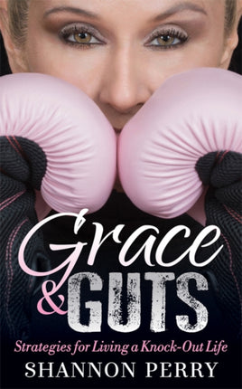 Grace and Guts: Strategies for Living a Knock-Out