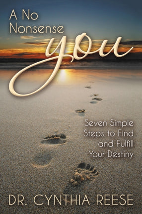 A No Nonsense You: Seven Simple Steps to Find and