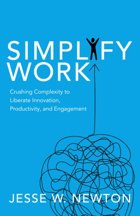 Simplify Work: Crushing Complexity to Liberate