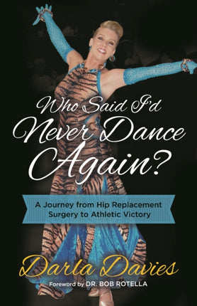 Who Said I'd Never Dance Again?: A Journey From