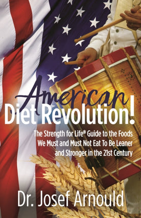 American Diet Revolution!: The Strength for Life®