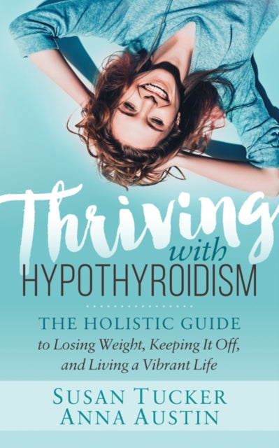Thriving with Hypothyroidism: The Holistic Guide