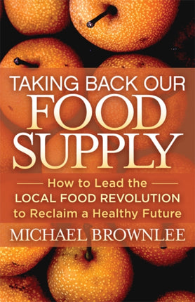 Taking Back Our Food Supply: How to Lead the