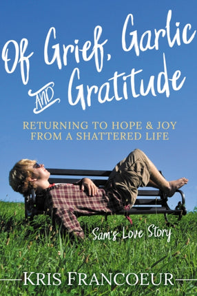 Of Grief, Garlic and Gratitude: Returning to Hope